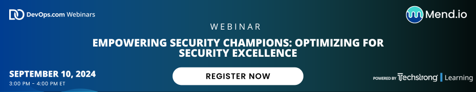 DevOps.com: Empowering Security Champions: Optimizing for Security Excellence (Sept. 10th)