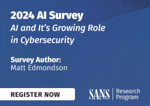 SANS 2024 AI Survey: AI and Its Growing Role in Cybersecurity: Lessons Learned and Path Forward (Sept. 11th)