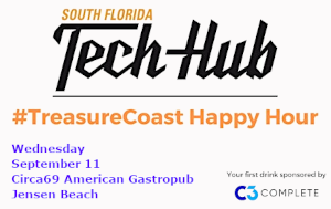 South Florida TechHub: Treasure Coast Happy Hour! (sponsored by C3 Complete) (Sept. 11th)