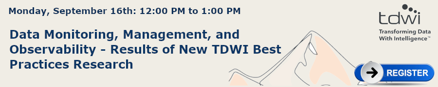 TDWI: Data Monitoring, Management, and Observability - Results of New TDWI Best Practices Research (Sept. 16th)
