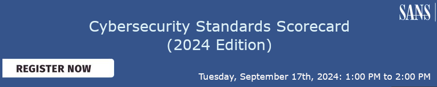 SANS: Cybersecurity Standards Scorecard (2024 Edition) (Sept. 17th)
