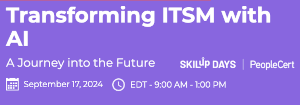 Transforming ITSM with AI (Sept. 17th)