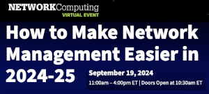 NETWORKComputing: How to Make Network Management Easier in 2024-25 (Sept. 19th)