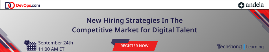 DevOps.com: New Hiring Strategies In The Competitive Market for Digital Talent (Sept. 24th)