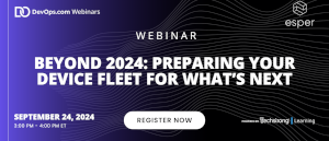 DevOps.com: Beyond 2024: Preparing Your Device Fleet for What's Next (Sept. 24th)