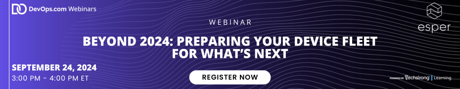 DevOps.com: Beyond 2024: Preparing Your Device Fleet for What's Next (Sept. 24th)