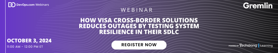 DevOps.com: How Visa Cross-Border Solutions Reduces Outages by Testing System Resilience in Their SDLC (Oct. 3rd)