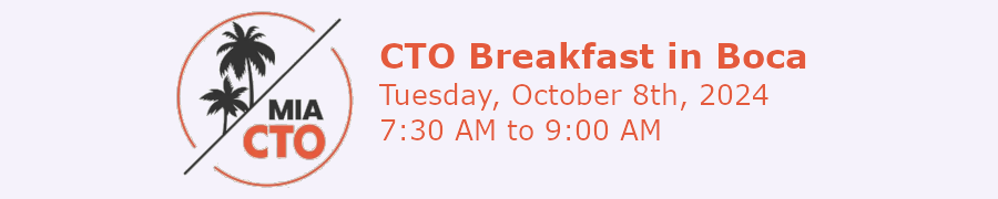 CTO Breakfast in Boca (Oct. 8th)