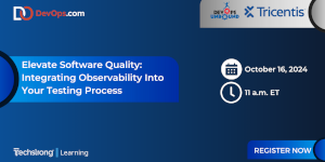 DevOps.com: Elevate Software Quality: Integrating Observability into Your Testing Process (Oct. 16th)