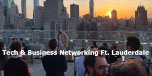 Tech & Business Networking Ft. Lauderdale (Oct. 16th)