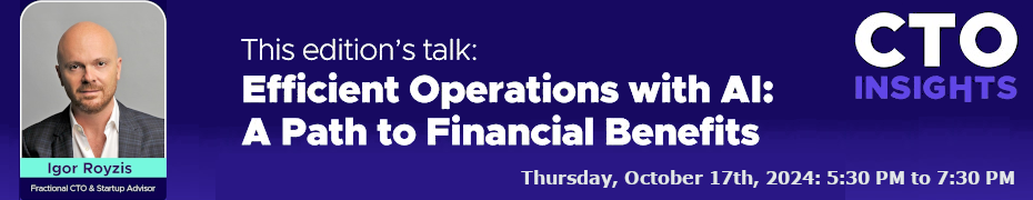 CTO Insights Miami: Efficient Operations with AI: A Path to Financial Benefits (Oct. 17th)