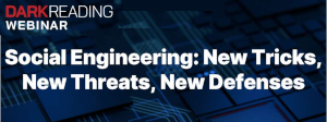 DARKReading: Social Engineering: New Tricks, New Threats, New Defenses (Oct. 22nd)