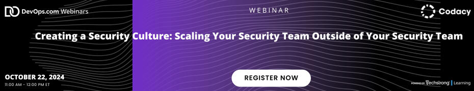 DevOps.com: Creating a Security Culture: Scaling Your Security Team Outside of Your Security Team (Oct. 22nd)
