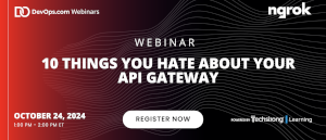 DevOps.com: 10 Things You Hate About Your API Gateway (Oct. 24th)