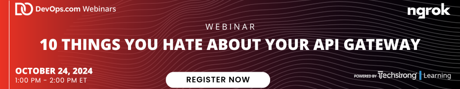 DevOps.com: 10 Things You Hate About Your API Gateway (Oct. 24th)