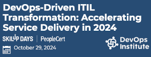 TechStrong: Driven ITIL Transformation: Accelerating Service Delivery in 2024 (Oct. 29th)