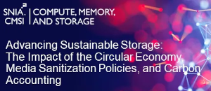 SNIA: Advancing Sustainable Storage: The Impact of the Circular Economy, Media Sanitization Policies, and Carbon Accounting (Oct. 29th)