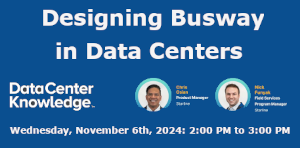 DataCenter Knowledge: Designing Busway in Data Centers (Nov. 6th)