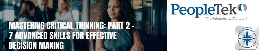 Mastering Critical Thinking: Part 2 - 7 Advanced Skills For Effective Decision Making
