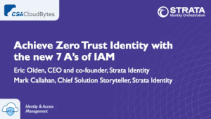 CSA: Achieve Zero Trust Identity with the new 7 A's of IAM (Nov. 7th)