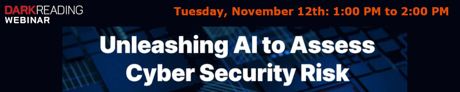 DARKReading: Unleashing AI to Assess Cyber Security Risk (Nov. 12th)
