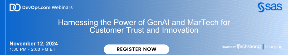 DevOps.com: Harnessing the Power of GenAI and Martech for Customer Trust and Innovation (Nov. 12th)