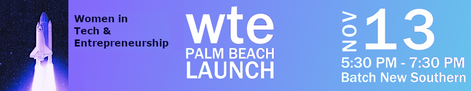 Women in Tech & Entrepreneurship - Palm Beach Chapter LAUNCH!