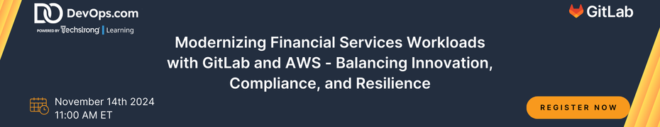 TechStrong: Modernizing Financial Services Workloads with GitLab and AWS - Balancing Innovation, Compliance, and Resilience (Nov. 14th)