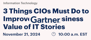 3 Things CIOs Must Do to Improve Their Business Value of IT Stories (Nov. 21st)