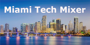Miami Summer Tech Mixer