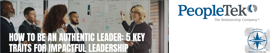 How To Be An Authentic Leader: 5 Key Traits For Impactful Leadership