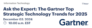 Ask the Expert: The Gartner Top Strategic Technology Trends for 2025 (Dec. 3rd)