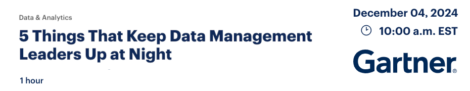 5 Things That Keep Data Management Leaders Up at Night (Dec. 4th)