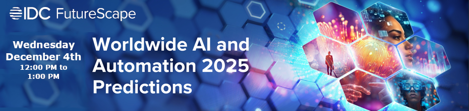 IDC FutureScape Worldwide AI and Automation 2025 Predictions (Dec. 4th)