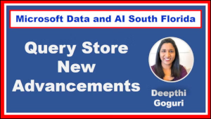 New Advancements in Query Store (SQL Server, Azure SQL DB) by Deepthi Goguri