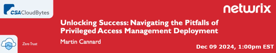 Unlocking Success: Navigating the Pitfalls of Privileged Access Management Deployment (Dec. 9th)