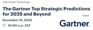 The Gartner Top Strategic Predictions for 2025 and Beyond (Dec. 10th)