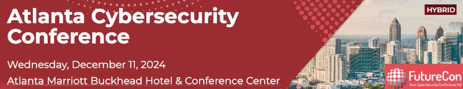 Atlanta Cybersecurity Conference (Hybrid - Dec. 11th)