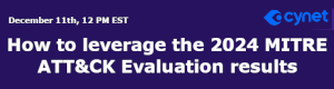 How to leverage the 2024 MITRE ATT&CK Evaluation results (Dec. 11th)