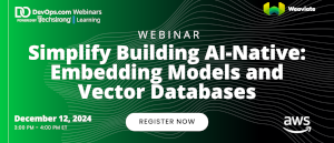 Simplify Building AI-Native: Embedding Models and Vector Databases (Dev. 12th)