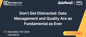 Don't Get Distracted: Data Management and Quality Are as Fundamental as Ever (Dec. 17th)