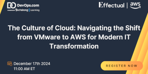 The Culture of Cloud: Navigating the Shift from VMware to AWS for Modern IT Transformation (Dec. 17th)