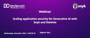 Scaling application security for Generative AI with Snyk and Deloitte  (Dec. 18th)