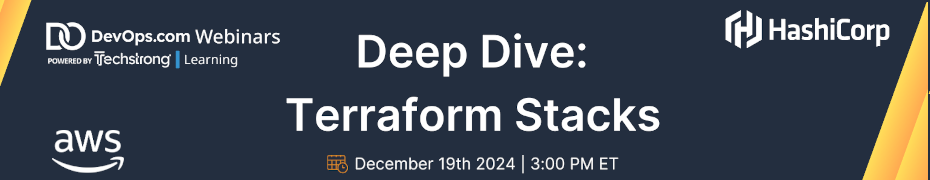 Deep Dive: Terraform Stacks (Dec. 19th)
