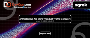API Gateways Are More Than Just Traffic Managers (Jan. 15th)