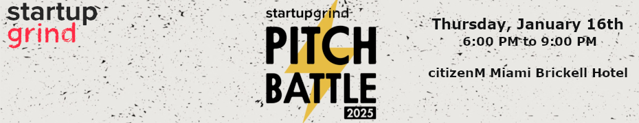 Startup Grind South Florida Kickoff 2025 - Global Pitch Battle (Jan. 16th)