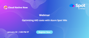 Optimizing Azure Kubernetes Service (AKS) costs with Azure Spot VMs (Jan. 22nd)