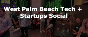 West Palm Beach Tech + Startups Social