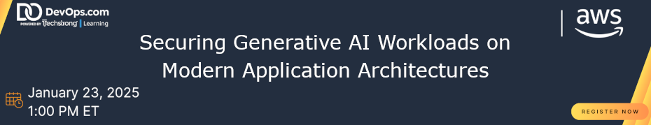 Securing Generative AI Workloads on Modern Application Architectures (Jan 23rd)