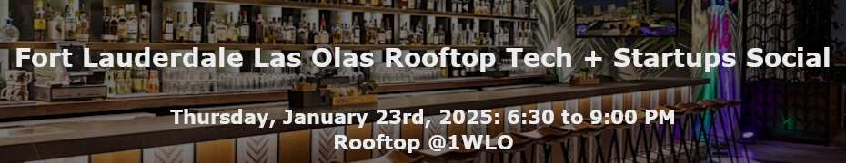 Fort Lauderdale Las Olas Rooftop Tech + Startups Social (Jan. 23rd)